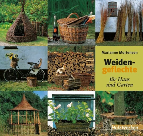Mortensen, Marianne Weidengeflechte für Haus und Garten (HolzWerken)