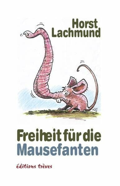 Lachmund, Horst Freiheit für die Mausefanten: Gedichte