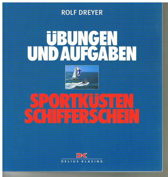 Dreyer, Rolf Sportküstenschifferschein: Übungen und Aufgaben