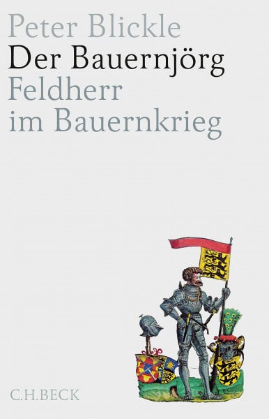 Blickle, Peter Der Bauernjörg: Feldherr im Bauernkrieg