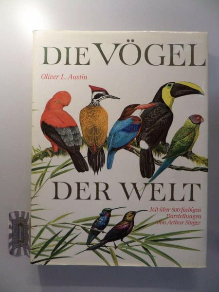 Austin Oliver Luther und Heinz (Bearb.) Wermuth Die Vögel der Welt