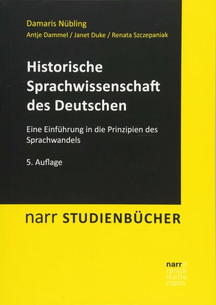 Nübling, Damaris Historische Sprachwissenschaft des Deutschen: Eine Einführung in die Prinzipien des Sprachwandels (Narr Studienbücher)