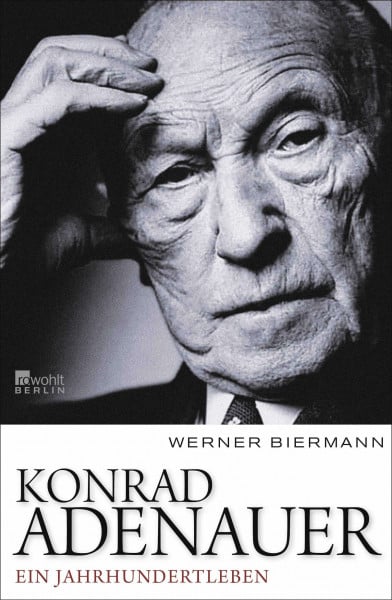 Biermann, Werner Konrad Adenauer: Ein Jahrhundertleben