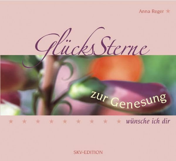 Reger, Anna Glückssterne zur Genesung wünsche ich dir