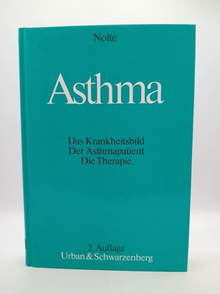 Nolte, Dietrich Asthma. Das Krankheitsbild. Der Asthmapatient. Die Therapie.