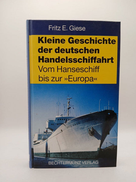 Giese, Fritz E. Kleine Geschichte der deutschen Handelsschiffahrt. Vom Hanseschiff bis zur Europa'.'