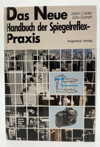 Calder, Julian / Garrett, John Das neue Handbuch der Spiegelreflexpraxis