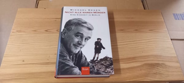 Degen, Michael Nicht alle waren Mörder: Eine Kindheit in Berlin