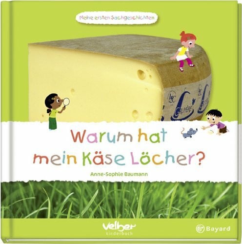 Baumann, Anne S Warum hat mein Käse Löcher?