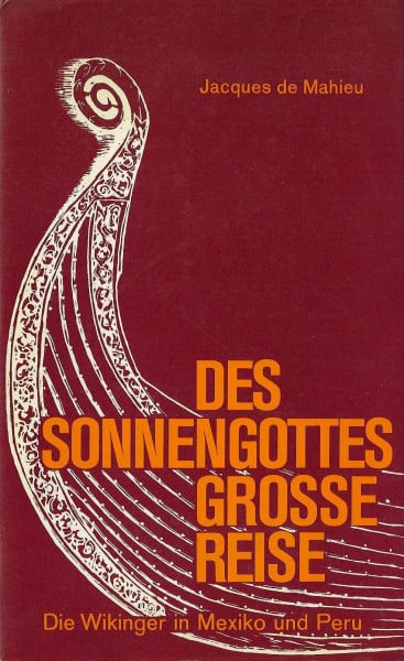 Jacques de Mahieu Des Sonnengottes grosse Reise. Die Wikinger in Mexiko und Peru, 967-1532