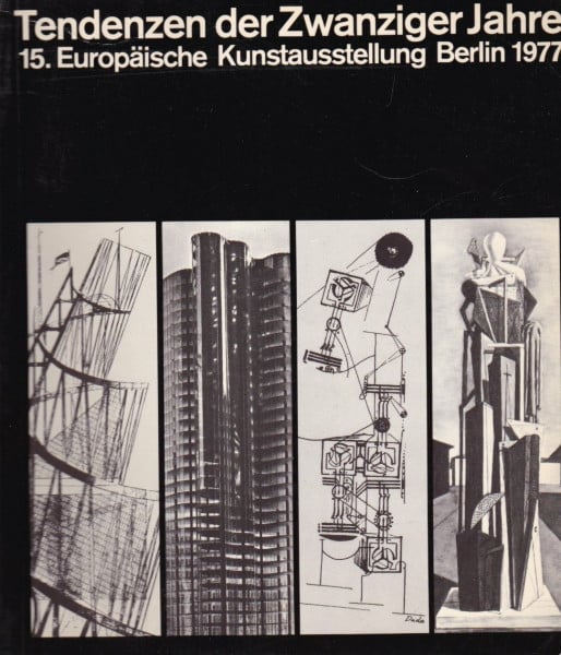 unbekannt Tendenzen der Zwanziger Jahre: 15. Europäische Kunstausstellung - Berlin 1977. Katalog zur 15. Kunstausstellung des Europarats in Berlin 1977