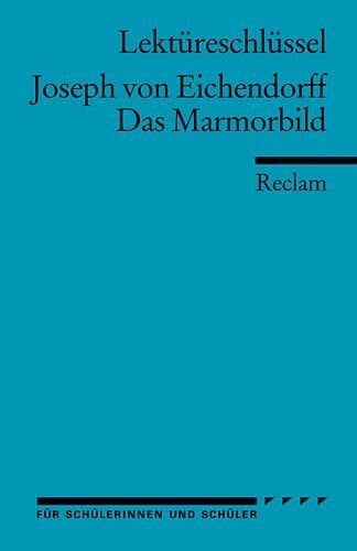 Mudrak, Andreas Lektüreschlüssel zu Joseph von Eichendorff: Das Marmorbild (Reclams Universal-Bibliothek)