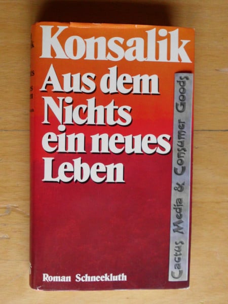 Konsalik, Heinz G. (Verfasser) Aus dem Nichts ein neues Leben