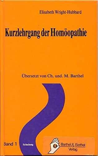 Elisabeth Wright-Hubbard Kurzlehrgang der Homöopathie, Bd. 1