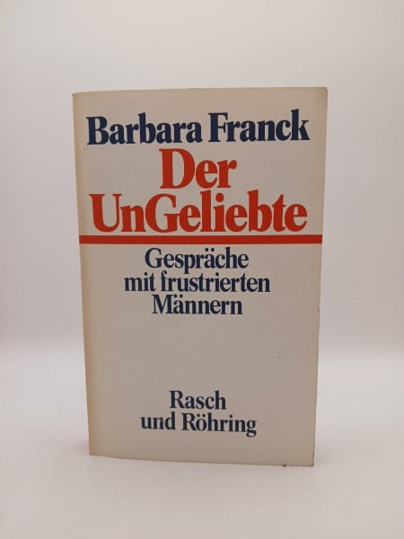 FRANCK, BARBARA. Der UnGeliebte. Gespräche mit frustrierten Männern