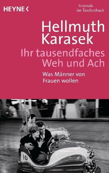 Karasek, Hellmuth Ihr tausendfaches Weh und Ach: Was Männer von Frauen wollen