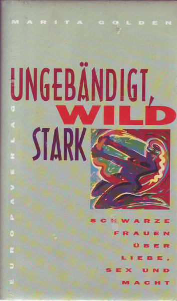 Golden, Marita Ungebändigt, wild und stark
