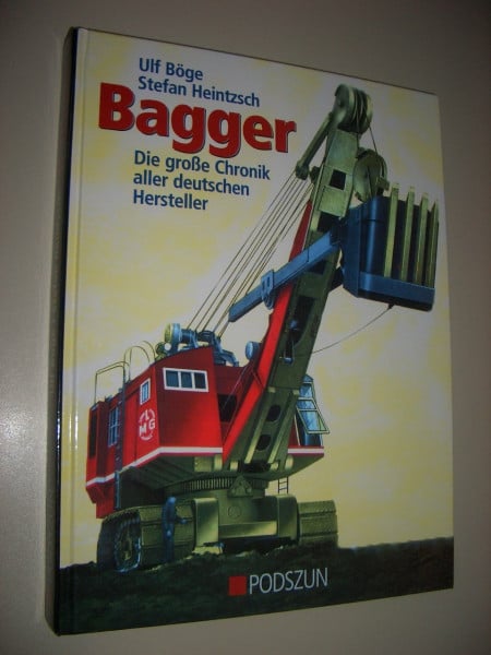 Böge, Ulf Bagger: Die grosse Chronik aller deutschen Hersteller: Die große Chronik aller deutschen Hersteller
