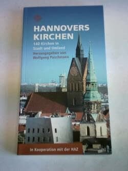 Puschmann, Wolfgang Hannovers Kirchen: 140 Kirchen in Stadt und Umland
