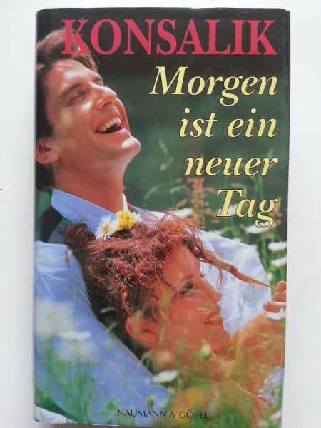 Konsalik Heinz G. Morgen ist ein neuer Tag.