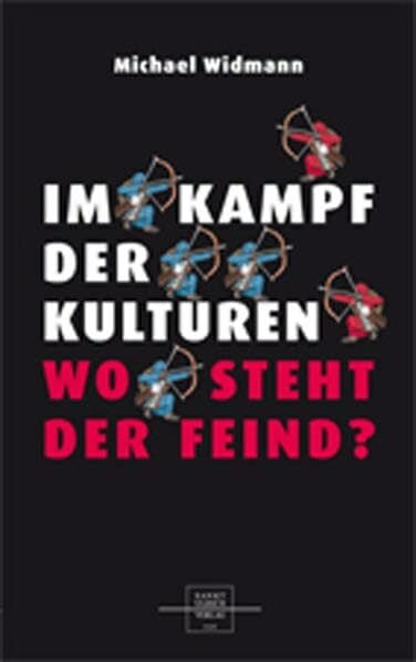 Widmann, Michael Im Kampf der Kulturen: Wo steht der Feind?