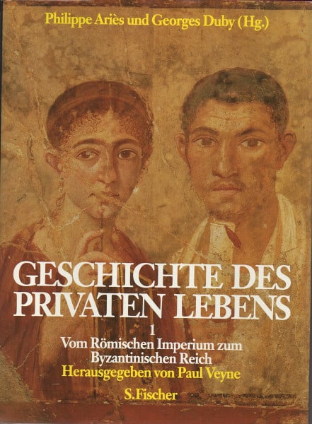 ariÞs/duby (hg.) Geschichte des privaten Lebens, 5 Bde., Bd.1, Vom Römischen Imperium zum Byzantinischen Reich