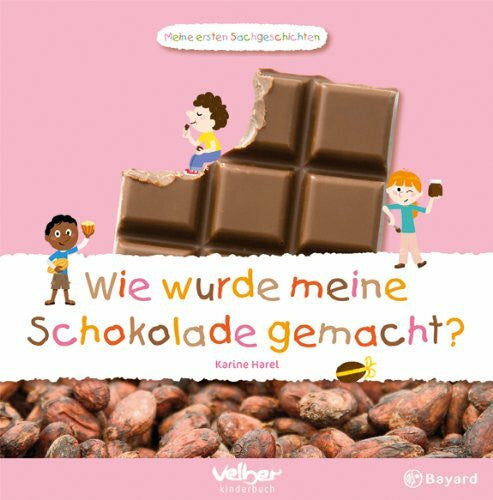 Harel, Karine Wie wurde meine Schokolade gemacht?