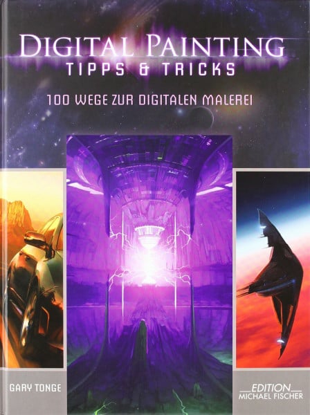 Tonge, Gary Digital Painting: Tipps & Tricks: 100 Wege zur Digitalen Malerei