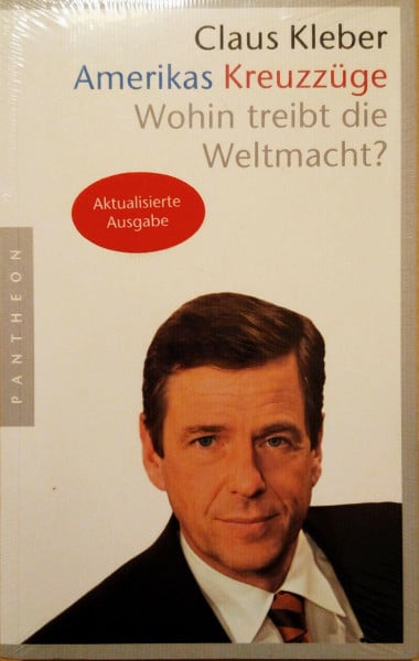 Kleber, Claus Amerikas Kreuzzüge. Was die Weltmacht treibt
