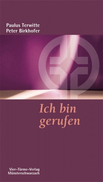 Peter Birkhofer Ich bin gerufen. Münsterschwarzacher Kleinschriften Band 159
