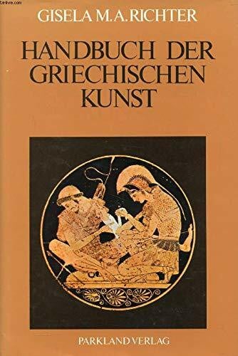 RICHTER GISELA M. A. Handbuch der griechischen Kunst