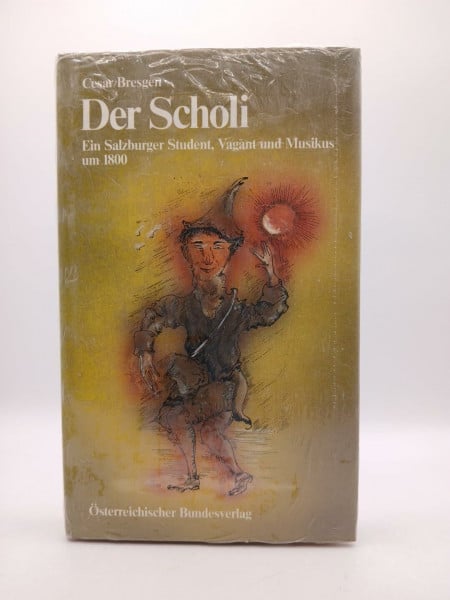 Bresgen, Cesar Der Scholi. Ein Salburger Student, Vagant und Musikus um 1800