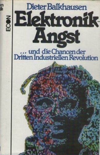 Dieter Balkhausen Elektronik Angst und die Chancen der Dritten Industriellen Revolution