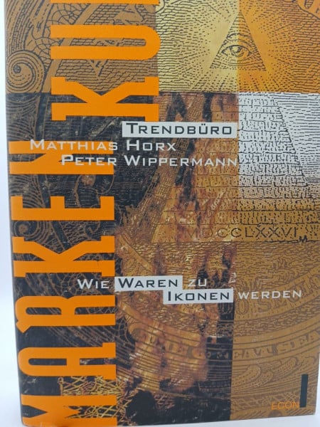 Horx, Matthias Markenkult. Wie Waren zu Ikonen werden