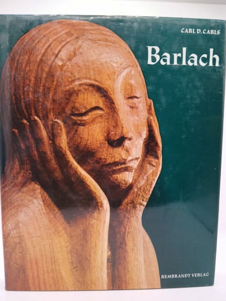 Carls, Carl Dietrich Ernst Barlach. Das plastische, graphische u. dichterische Werk