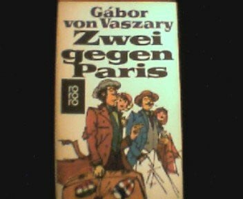 Gabor von Vaszary Zwei gegen Paris : Roman.