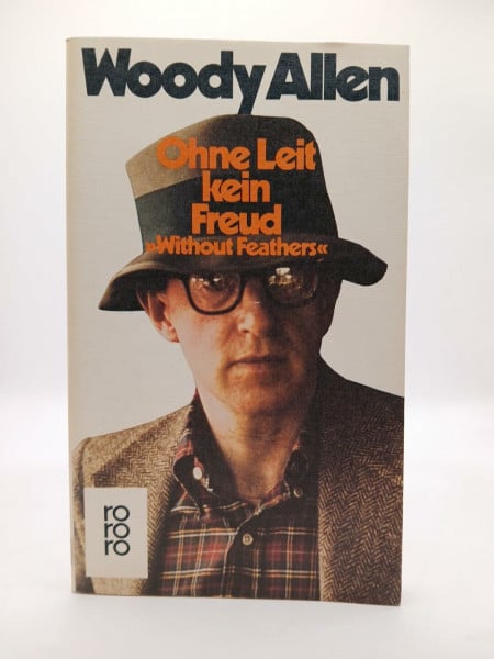 Allen, Woody Ohne Leit kein Freud: 'Without Feathers' (rororo: Rowohlts Rotations Romane)