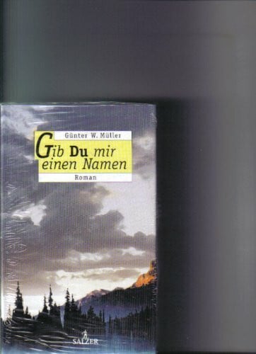 W Müller, Günter Gib Du mir einen Namen. Roman