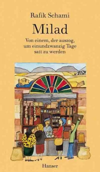 Schami, Rafik Milad: Von einem der auszog, um einundzwanzig Tage satt zu werden