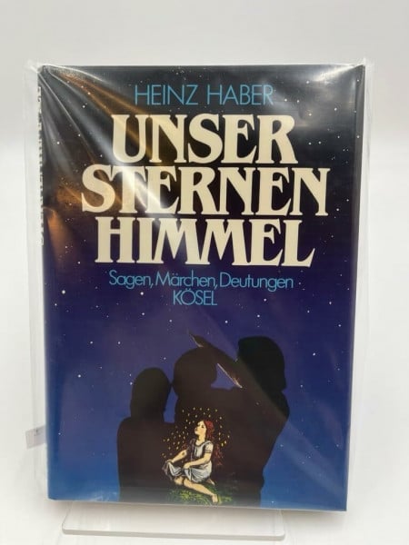Haber, Heinz Unser Sternenhimmel. Sagen, Märchen, Deutungen