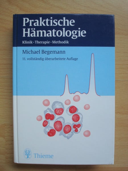 Begemann, Michael Praktische Hämatologie: Klinik, Therapie, Methodik