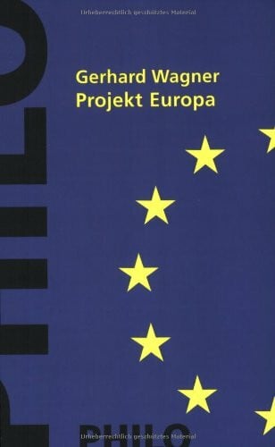 Wagner, Gerhard Projekt Europa: Die Konstruktion europäischer Identität zwischen Nationalismus und Weltgesellschaft