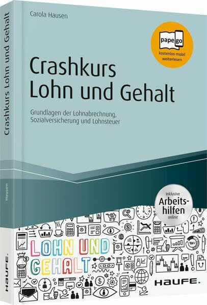 Hausen, Carola Crashkurs Lohn und Gehalt - inkl. Arbeitshilfen online: Grundlagen der Lohnabrechnung, Sozialversicherung und Lohnsteuer (Haufe Fachbuch)