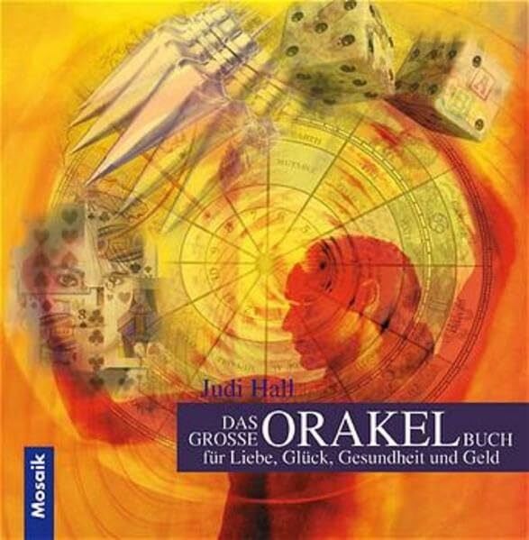 Judi Hall Das grosse Orakel-Buch: Für Liebe, Glück, Gesundheit, Geld