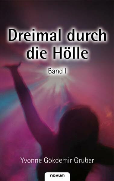 Gruber, Yvonne Dreimal durch die Hölle - Band I
