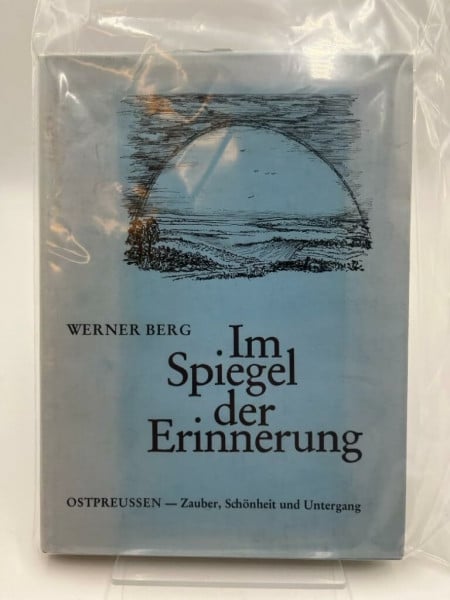 Im Spiegel der Erinnerung. Ostpreußen, Zauber, Schönheit und Untergang