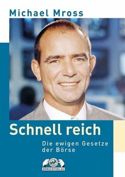 Mross, Michael Schnell reich: Die Gesetze der Börse