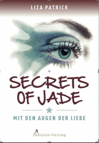 Patrick, Liza Secrets of Jade: Mit den Augen der Liebe