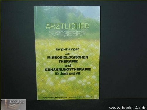unbekannt Ärztlicher Ratgeber - Empfehlungen zur Mikrobiologischen Therapie und Ernährungstherapie für Jung und Alt