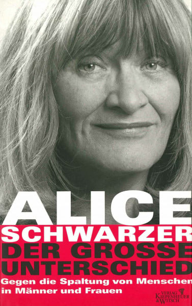 Schwarzer, Alice Der grosse Unterschied: Gegen die Spaltung von Menschen in Männer und Frauen